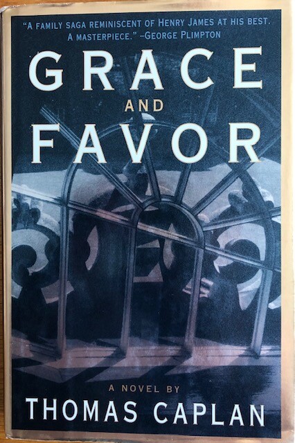 GRACE AND FAVOR ~ THOMAS CAPLAN ~ HARDCOVER/ DUST JACKET ~ NEW