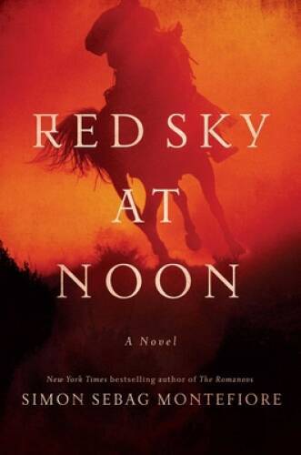 Red Sky at Noon: A Novel — Hardcover By Montefiore, Simon Sebag — GOOD