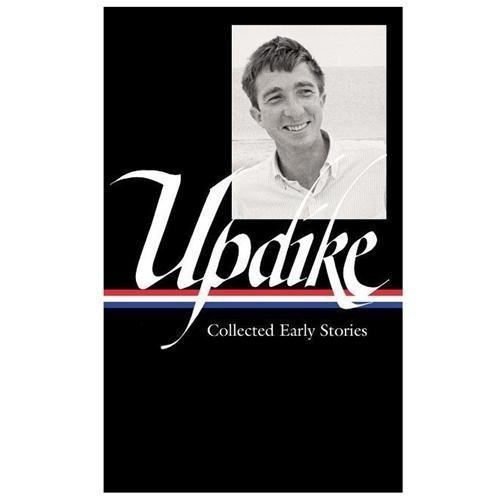 John Updike: Collected Early Stories (Loa #242) by Updike, John