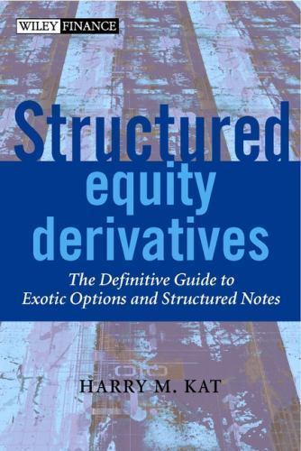 The Wiley Finance Ser.: Structured Equity Derivatives : The Definitive Guide to