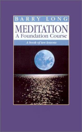 Meditation: A Foundation Course: A Book of- Barry Long, 9781899324002, paperback