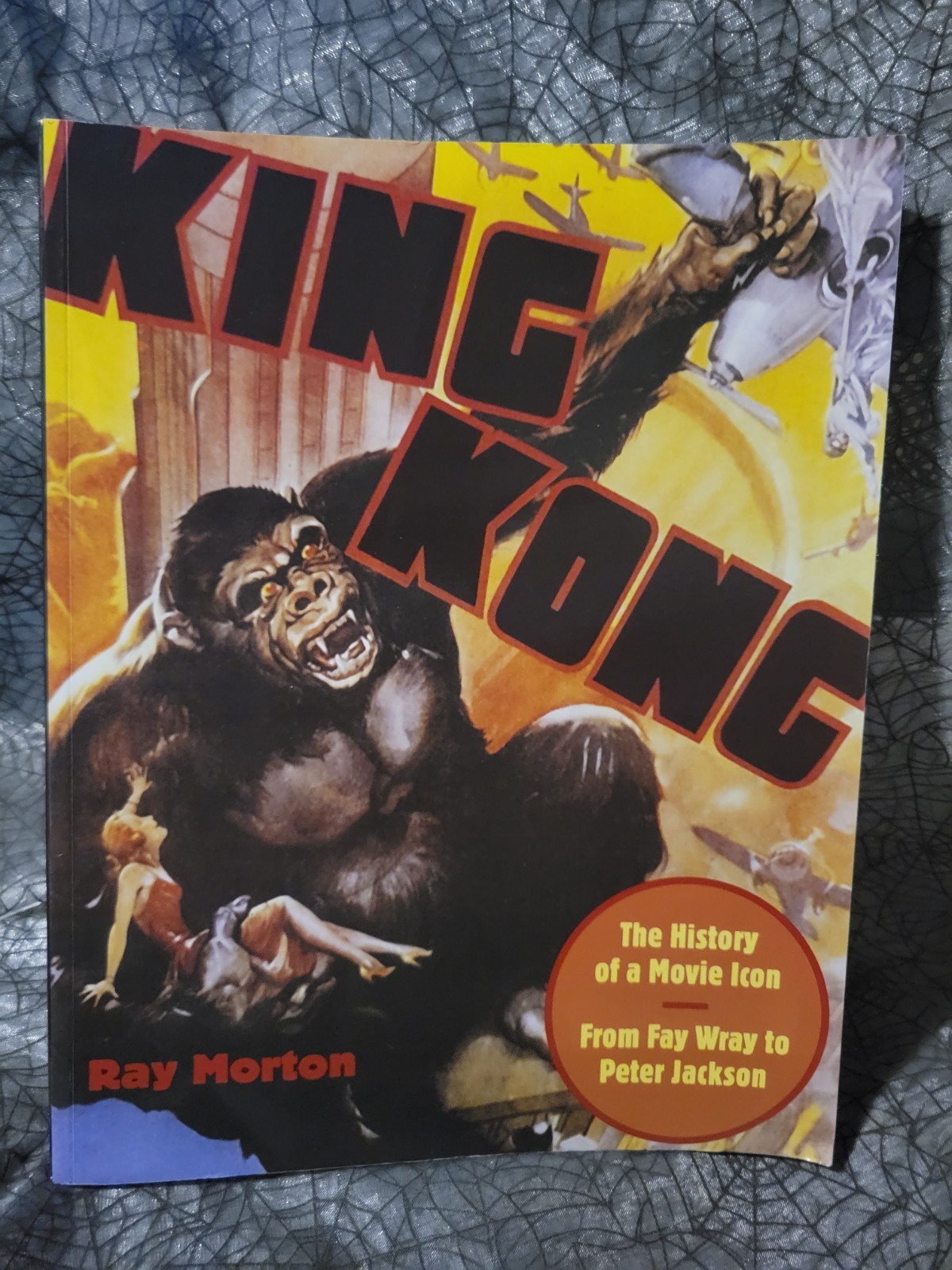 King Kong The History of a Movie Icon Fay Wray 1933 to Peter Jackson 2005 Book