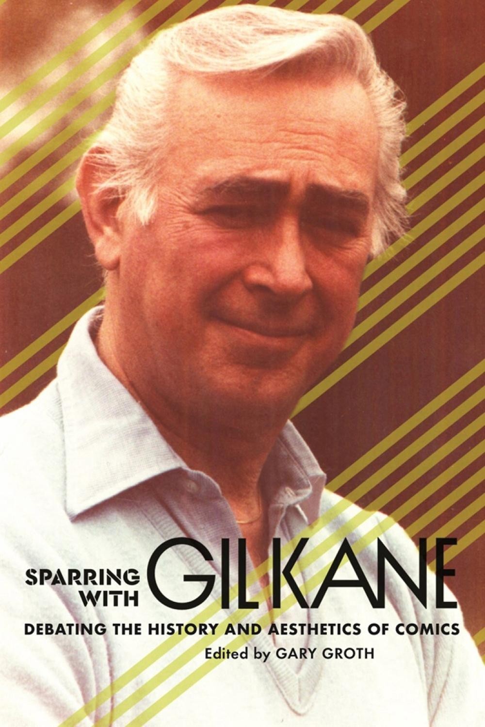 Sparring with Gil Kane: Colloquies on Comic Art and Aesthetics by Gary Groth (En