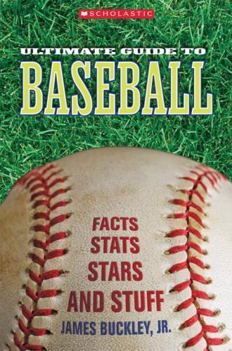 Scholastic Ultimate Guide to Basebal- James Buckley Jr, 9780531210215, paperback