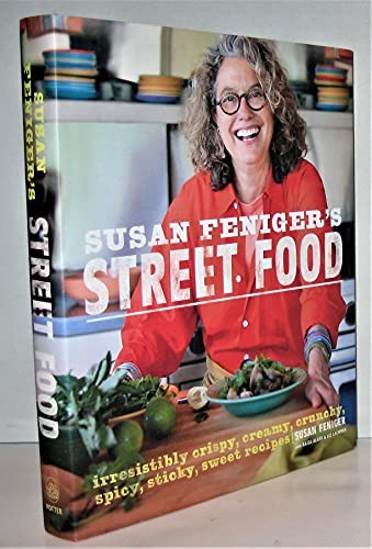 Susan Feniger’s Street Food: Irresistibly Crispy, Creamy, Crunchy, Spicy, Stick