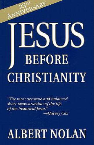 Jesus Before Christianity — Paperback By Nolan, Albert — VERY GOOD