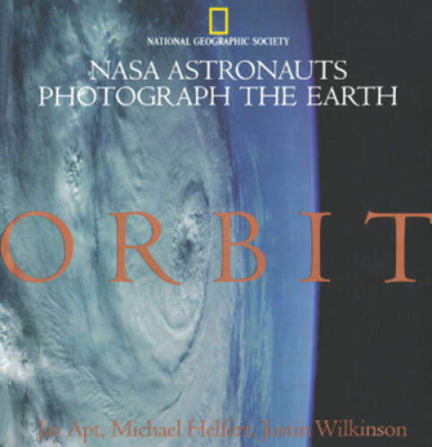 Orbit: NASA Astronauts Photograph The Earth — Hardcover By Jay Apt — GOOD