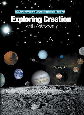 Exploring Creation: With Astronomy by Fulbright, Jeannie; K-6, Grd