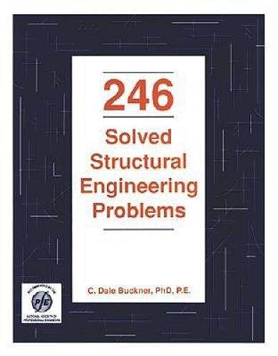 246 Solved Structural Engineering Problems (Engineering reference manual — GOOD