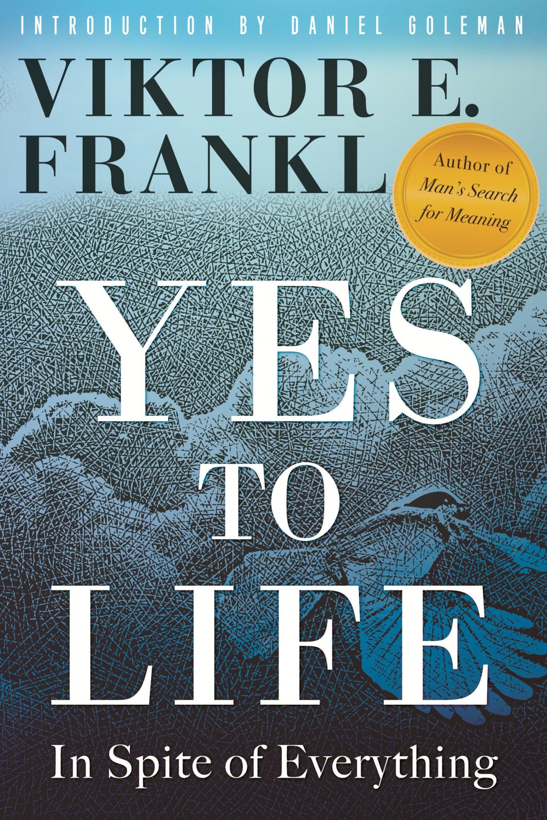 Yes to Life: In Spite of Everything — hardcover Frankl, Viktor E.|Young, Joe…