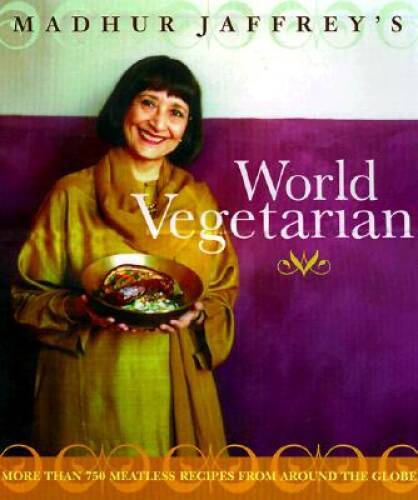 Madhur Jaffrey’s World Vegetarian: More Than 650 Meatless Recipes from Ar — GOOD