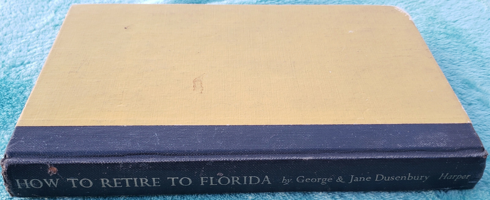 How To Retire To Florida By George & Jane Dusenbury — 1954 Hardcover 252 Pages