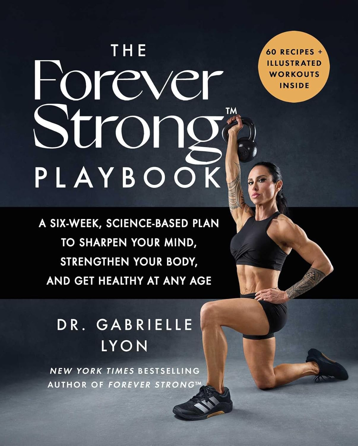 The Forever Strong™ PLAYBOOK: a Six-Week, Science-Based Plan to Sharpen Your Min