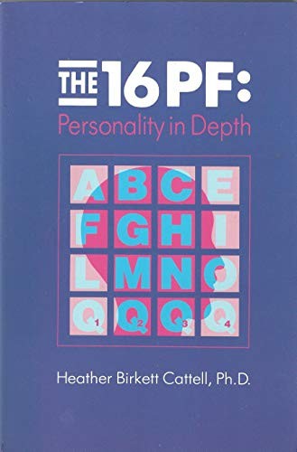 The 16PF: Personality in Depth By Heather Birkett Cattell