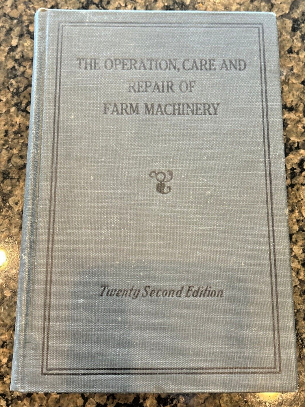 The Operation, Care and Repair of Farm Machinery, John Deere, 22nd Edition!
