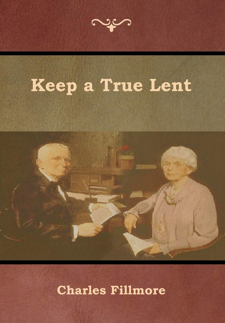 Keep a True Lent — Fillmore, Charles — Acceptable — See condition notes