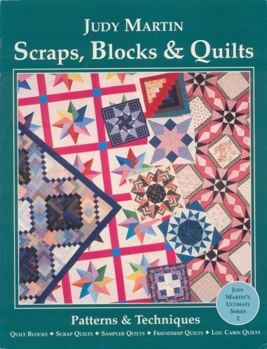 Scraps, Blocks and Quilts: Patterns and Techniques by Judy Martin