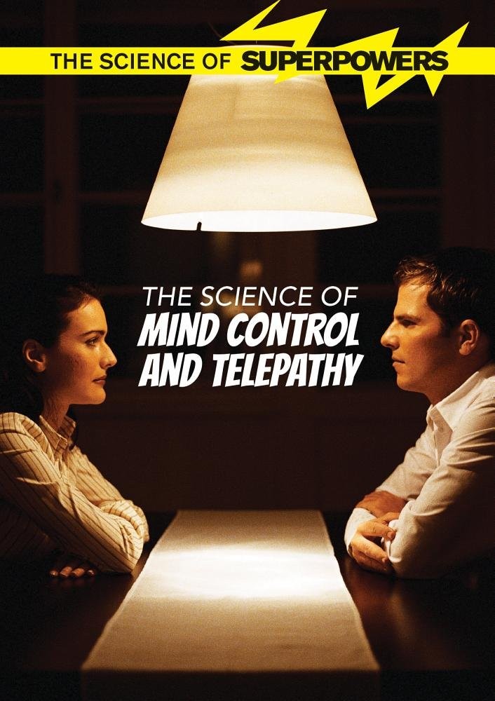 The Science of Mind Control and Telepathy (Science of Superpowers)
