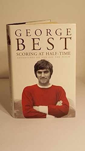 Scoring At Half Time: Further — Hardcover, by Best George — Very Good b