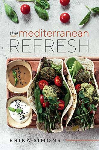 The Mediterranean Refresh — Over 100 Time Tested Delicious and Healthy Re — GOOD