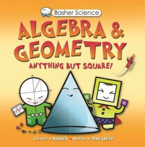 Basher Science: Algebra and Geometry — Paperback By Dan Green — GOOD