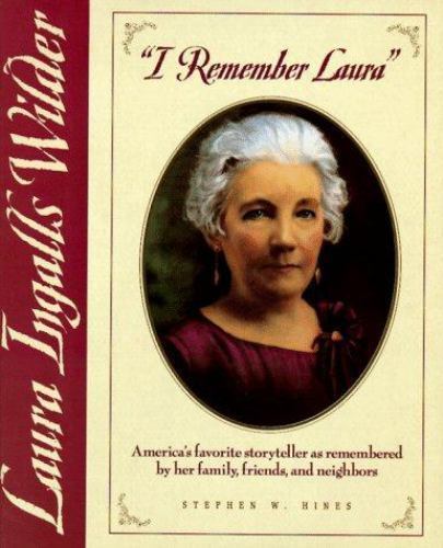 I Remember Laura: Laura Ingalls Wilde- 9780785282068, Stephen W Hines, hardcover