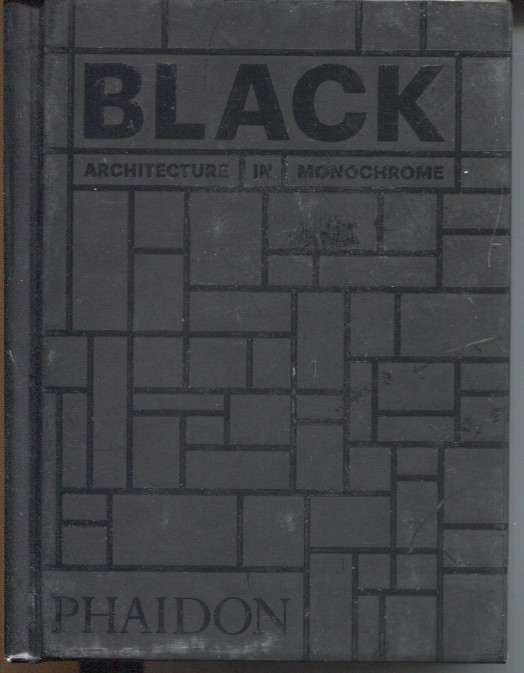 BLACK: ARCHITECTURE IN MONOCHROME By Phaidon Editors — Hardcover