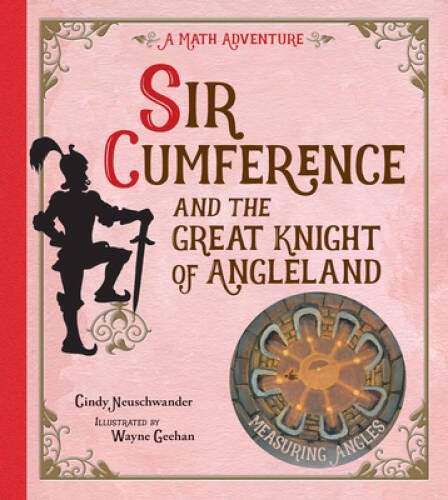 Sir Cumference and the Great Knight of Angleland (A Math Adventure) — GOOD