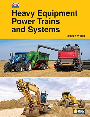HEAVY EQUIPMENT POWER TRAINS AND SYSTEMS By Timothy W. Dell — Hardcover **Mint**