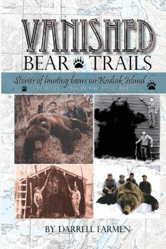 Vanished: Stories of hunting bears on Kodiak Island by Darrell Farmen: New