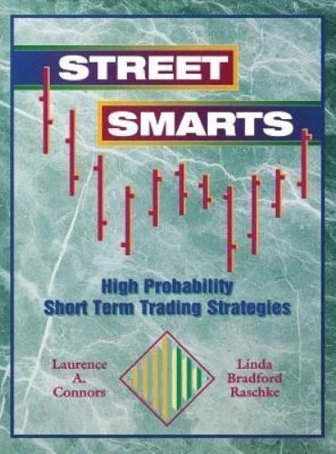 Street Smarts: High Probability Short-Term Trading Strategies — 9780965046107
