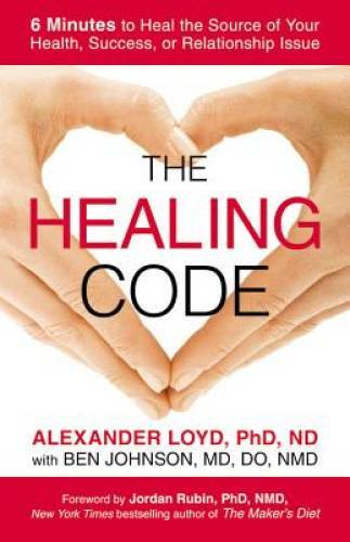 The Healing Code: 6 Minutes to Heal the Source of Your Health, Succe — VERY GOOD