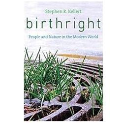 Birthright: People and Nature in the Modern World — hardcover Kellert, Steph…