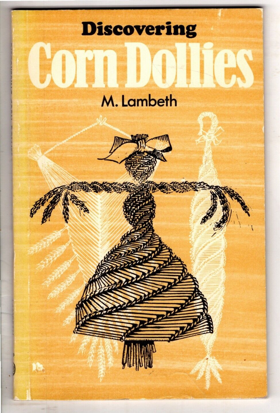 Discovering Corn Dollies (Shire Publications, UK) by M. Lambeth 1979 ed PB