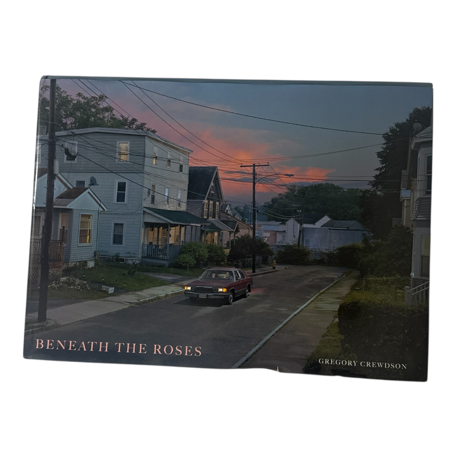 Beneath the Roses: Images of Small Town Life by Gregory Crewdson Hard Cover