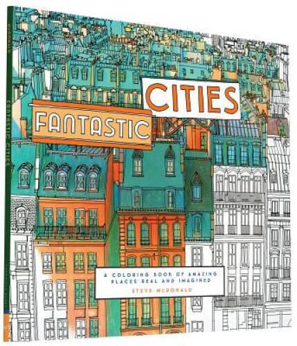 Fantastic Cities: A Coloring Book of Amazing Places Real and Imagined — GOOD