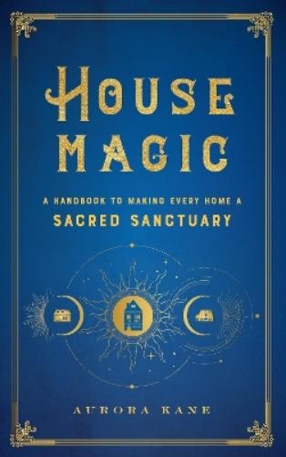 Aurora Kane House Magic (Hardback) Mystical Handbook