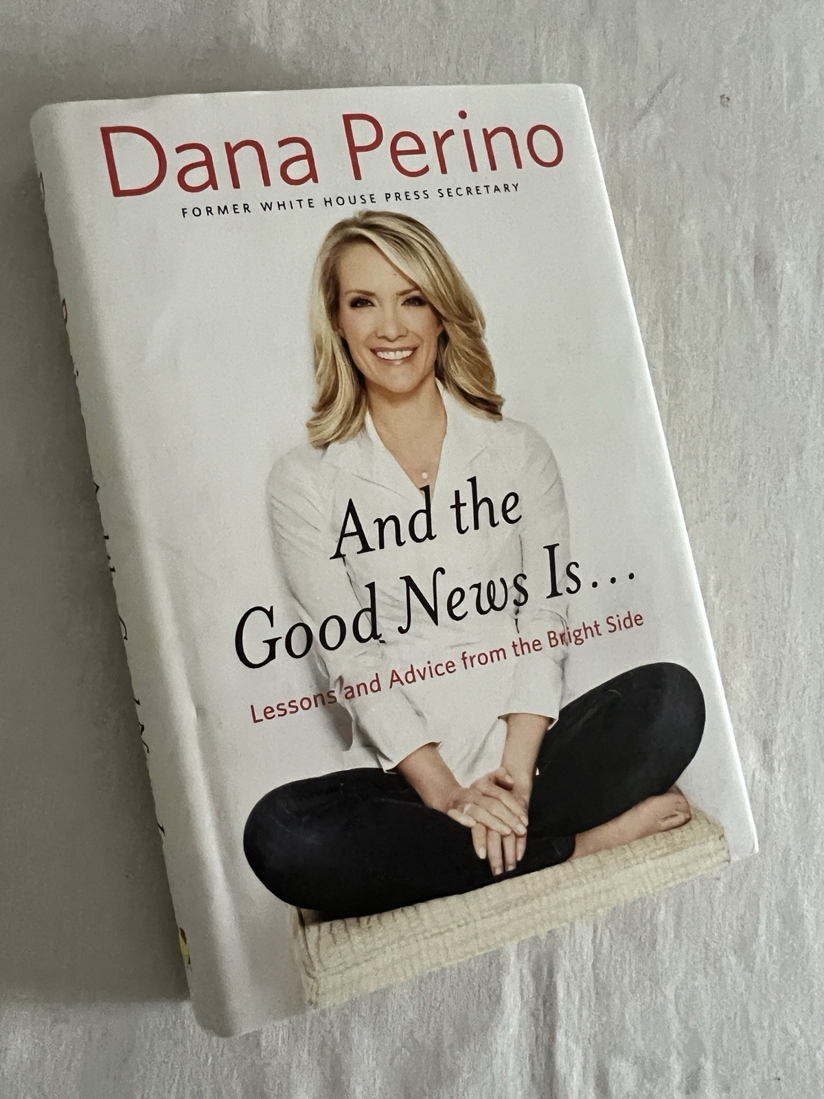 And the Good News Is… : Lessons and Advice from SIGNED by Dana Perino