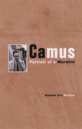 Camus: Portrait of a Moralist by Bronner Stephen; Stephen Eric Bronner