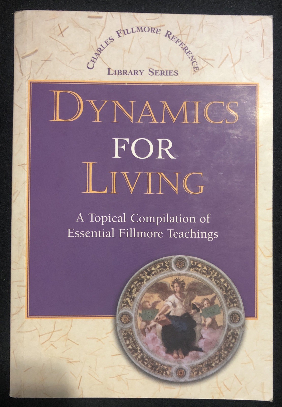 DYNAMICS FOR LIVING: A TOPICAL COMPILATION OF ESSENTIAL By Charles Fillmore, PB