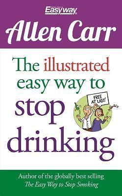 The Illustrated Easy Way to Stop Drinking: Free at Last! by Carr, Allen