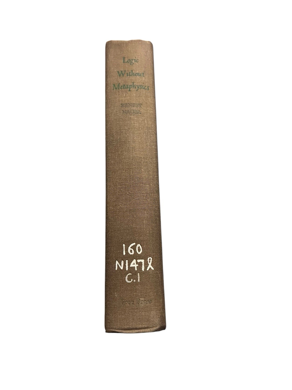Logic Without Metaphysics, Ernest Nagel, The Free Press, 1956, Hardcover