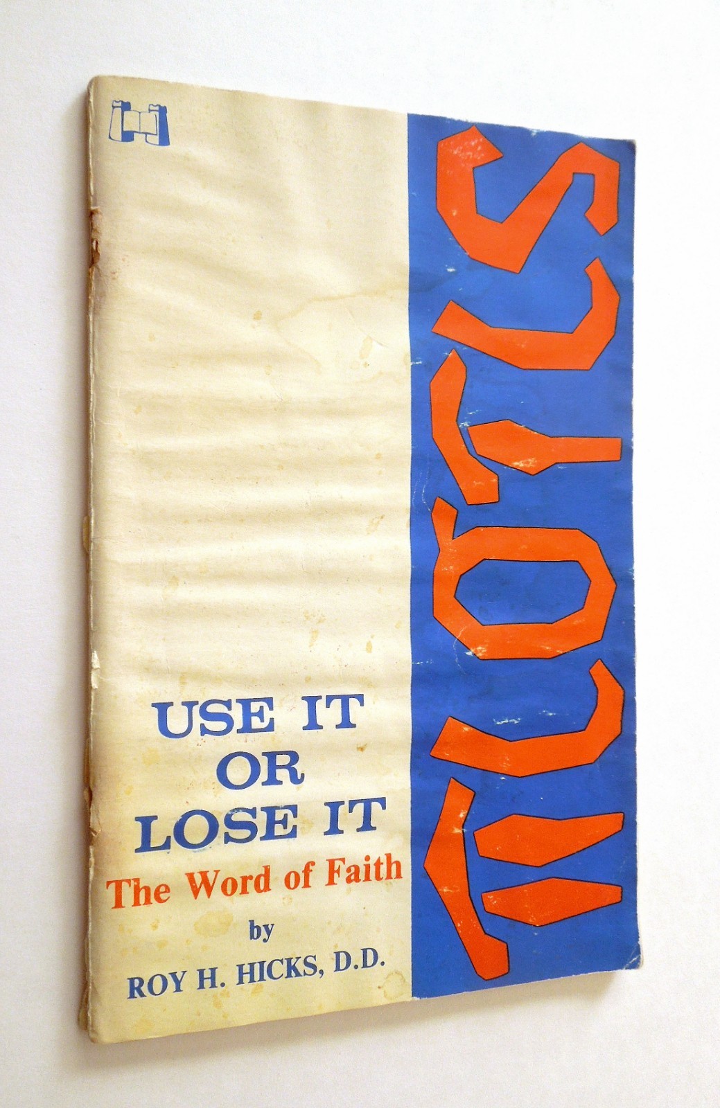 Use It or Lose It: The Word of Faith — Roy H. Hicks, 1976 sc, Harrison House