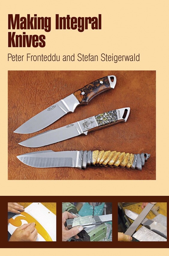 Making Integral Knives Book Make From Single Piece of Steel Basics to Technical