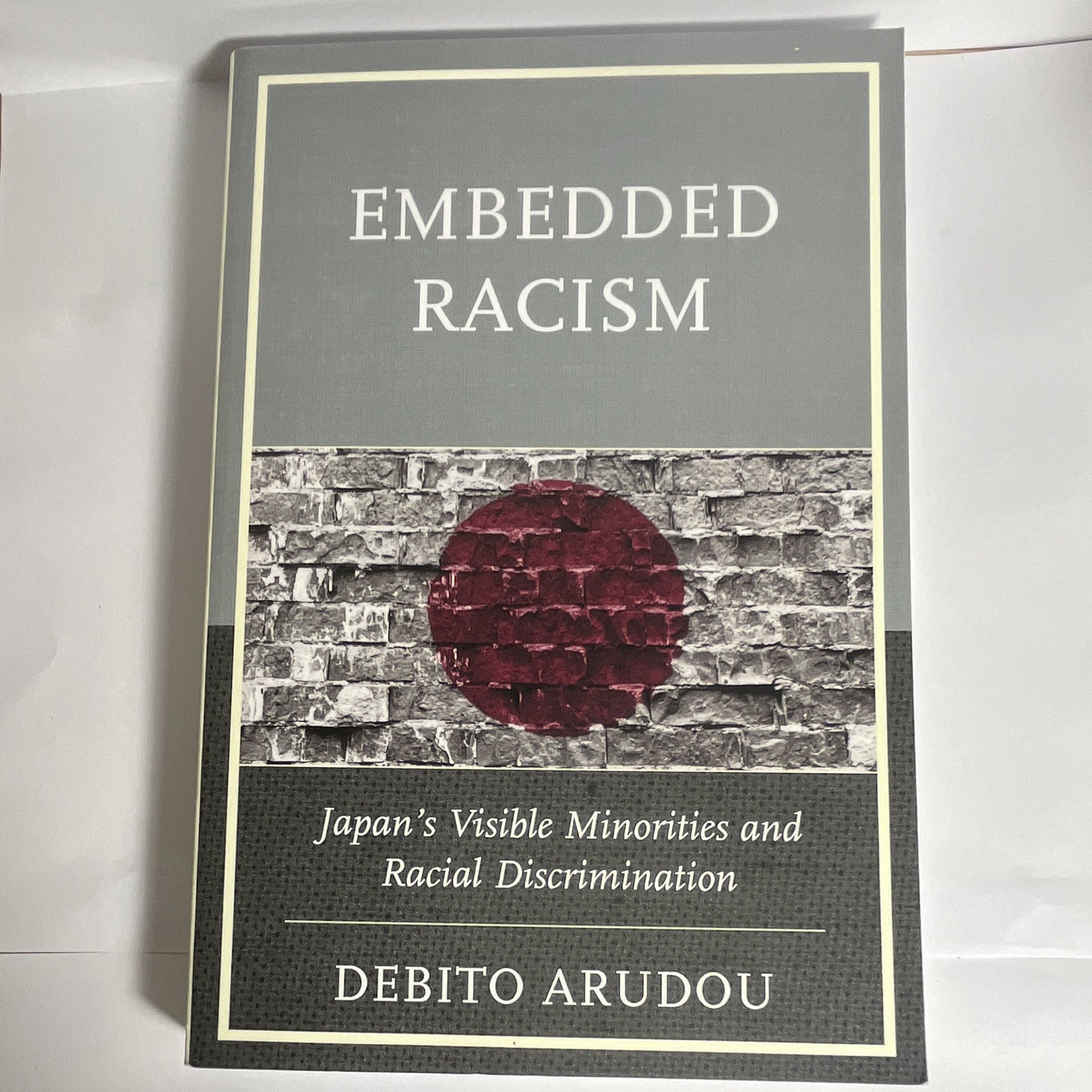 Embedded Racism Debito Arudou Japan’s Visible Minorities 1st Edition Book