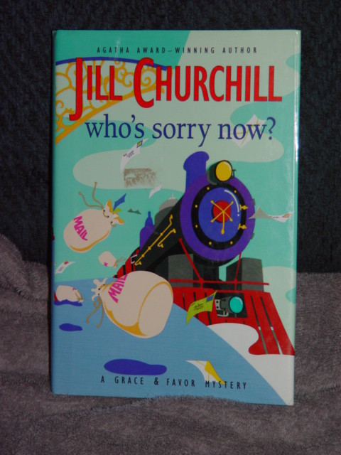 A Grace and Favor Mystery: Who’s Sorry Now? No. 6 by Jill Churchill 2005 Hardbac