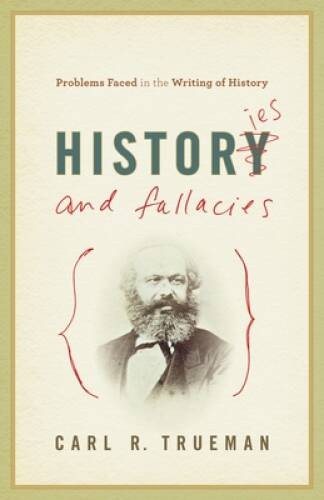Histories and Fallacies: Problems Faced in the Writing of History — VERY GOOD