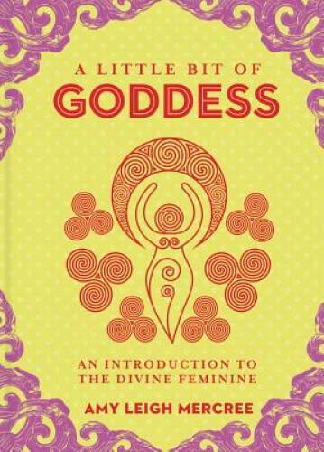 A Little Bit of Goddess: An Introduction to the Divine Feminine (Lit — VERY GOOD