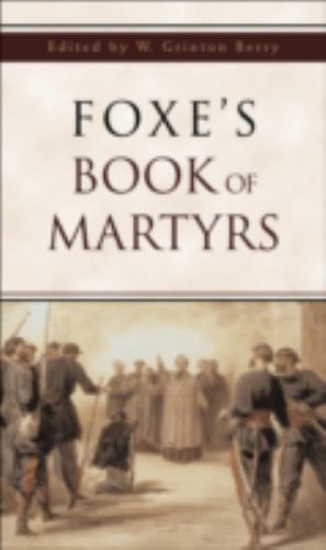 Foxe’s Book of Martyrs by John Foxe