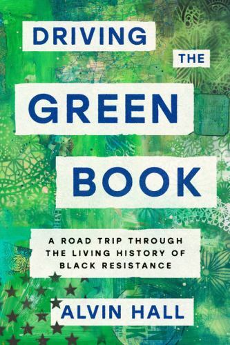Driving the Green Book: A Road Trip Through the Living History of Black…